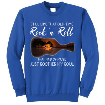 Still Like That Old Time Rock N Roll That Kind Of Music Sweatshirt