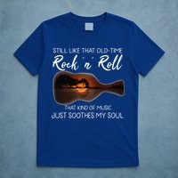 Still Like That Old Time Rock N Roll That Kind Of Music T-Shirt