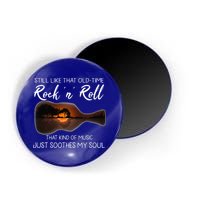 Still Like That Old Time Rock N Roll That Kind Of Music Magnet