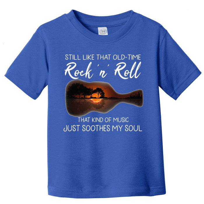 Still Like That Old Time Rock N Roll That Kind Of Music Toddler T-Shirt