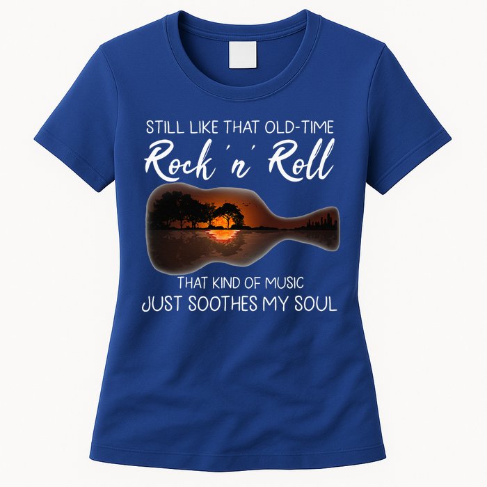 Still Like That Old Time Rock N Roll That Kind Of Music Womens T-Shirt