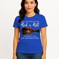Still Like That Old Time Rock N Roll That Kind Of Music Womens T-Shirt