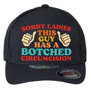 Sorry Ladies This Guy Has A Botched Circumcision Retro Flexfit Unipanel Trucker Cap