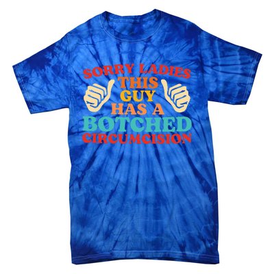 Sorry Ladies This Guy Has A Botched Circumcision Retro Tie-Dye T-Shirt