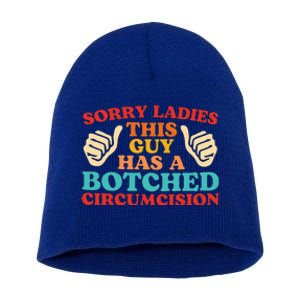 Sorry Ladies This Guy Has A Botched Circumcision Retro Short Acrylic Beanie