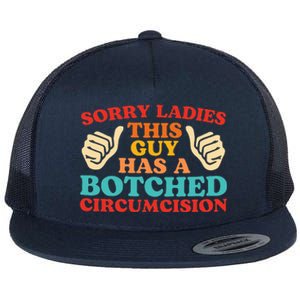 Sorry Ladies This Guy Has A Botched Circumcision Retro Flat Bill Trucker Hat