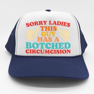 Sorry Ladies This Guy Has A Botched Circumcision Retro Trucker Hat