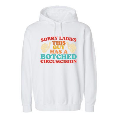 Sorry Ladies This Guy Has A Botched Circumcision Retro Garment-Dyed Fleece Hoodie