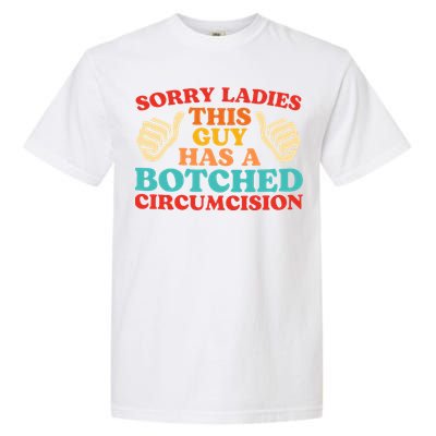 Sorry Ladies This Guy Has A Botched Circumcision Retro Garment-Dyed Heavyweight T-Shirt