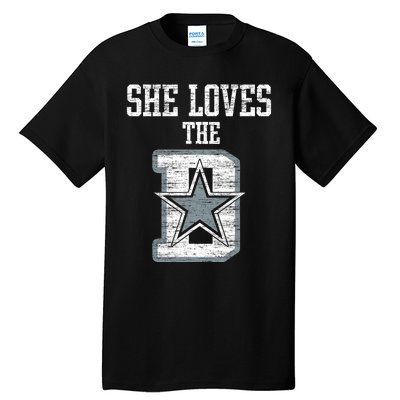 She Loves The D Dallas Gift Tall T-Shirt