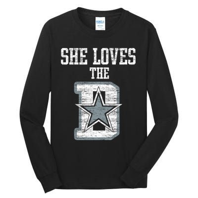 She Loves The D Dallas Gift Tall Long Sleeve T-Shirt