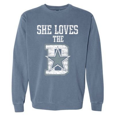 She Loves The D Dallas Gift Garment-Dyed Sweatshirt