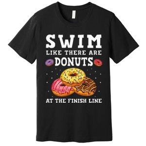 Swim Like There Are Donuts At The Finish Line Funny Swimmer Premium T-Shirt