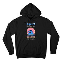 Swim Like There Are Donuts At The Finish Line Hoodie