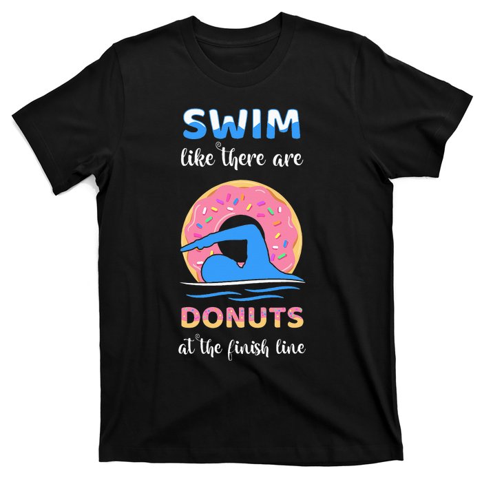 Swim Like There Are Donuts At The Finish Line T-Shirt