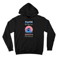 Swim Like There Are Donuts At The Finish Line Tall Hoodie