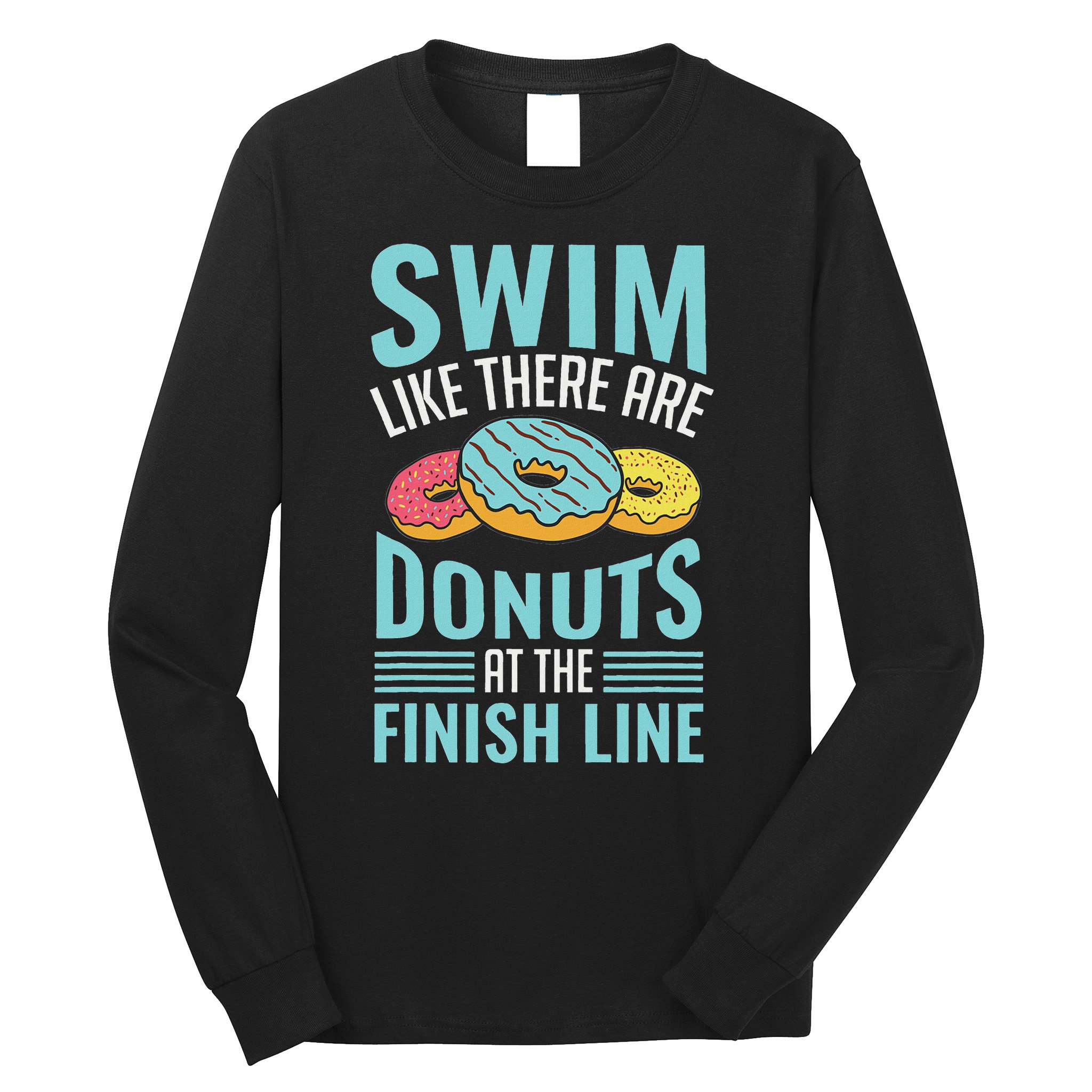 Swim Like There Are Donuts, Swimming Funny Swimmer Long Sleeve Shirt