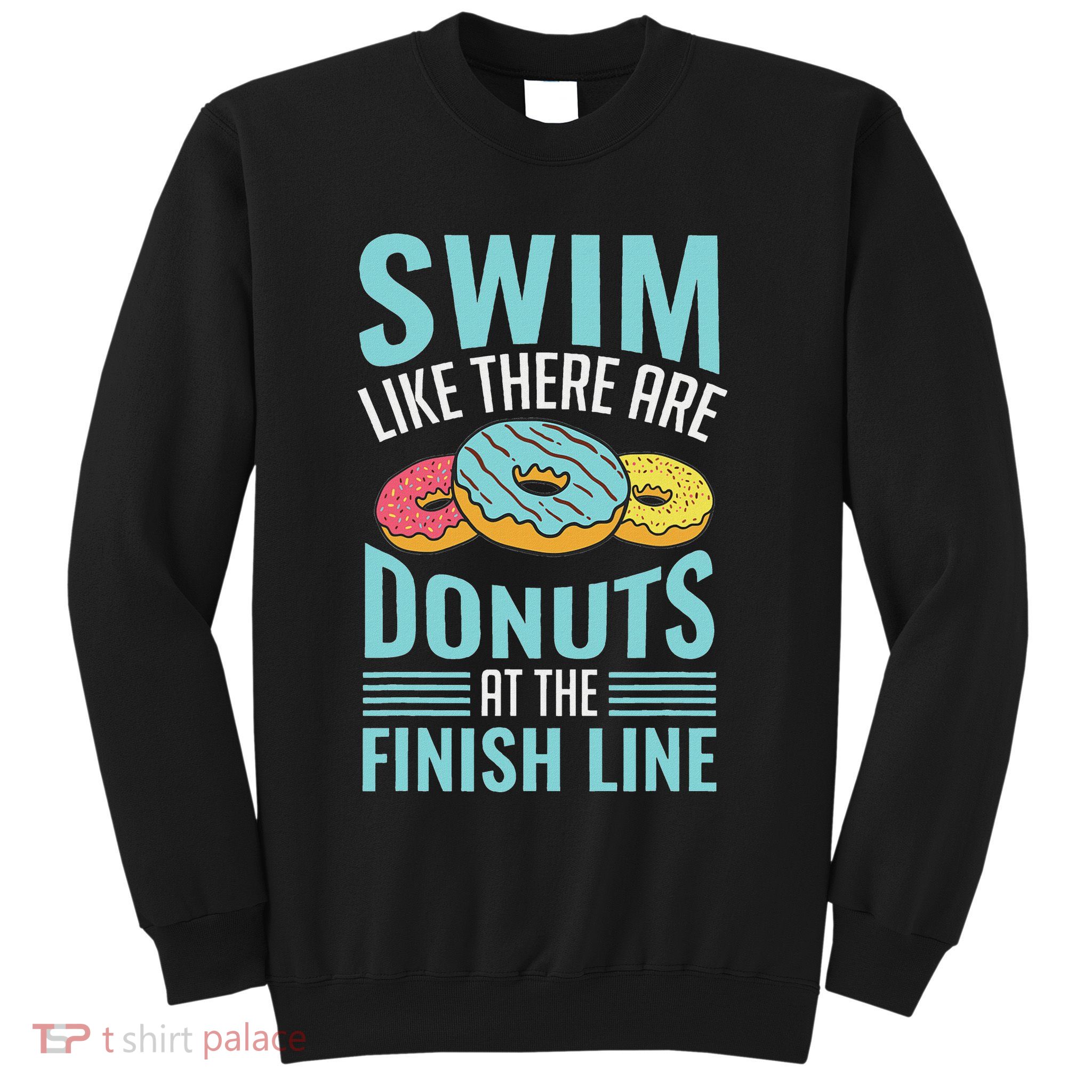 Swim Like There Are Donuts, Swimming Funny Swimmer Sweatshirt