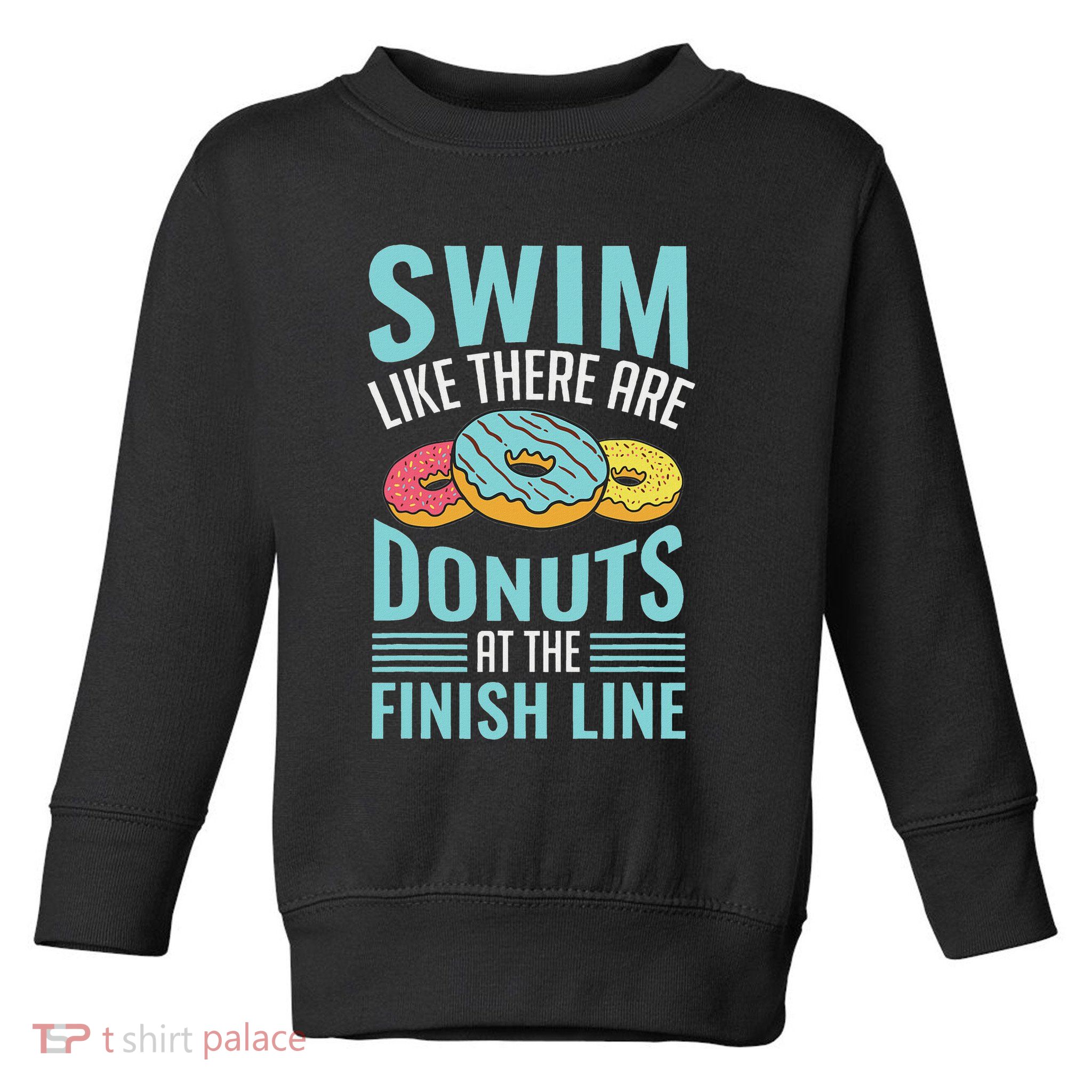 Swim Like There Are Donuts, Swimming Funny Swimmer Toddler Sweatshirt