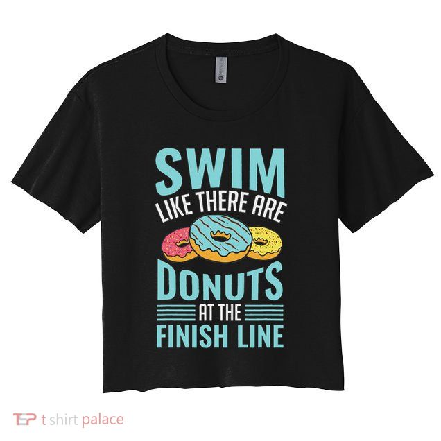 Swim Like There Are Donuts, Swimming Funny Swimmer Crop Top