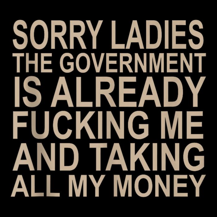 Sorry Ladies The Government Is Already Fucking Me And Taking Sustainable Bucket Hat