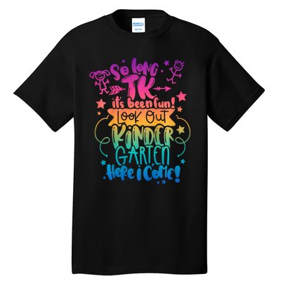 So Long Tk Its Been Fun Look Out Kindergarten Here I Come Tall T-Shirt