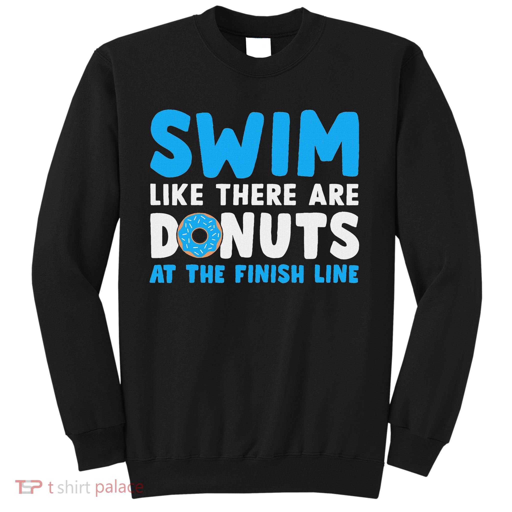 Swim Like There Are Donuts, Swimming Funny Swimmer Sweatshirt