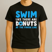 Swim Like There Are Donuts, Swimming Funny Swimmer T-Shirt