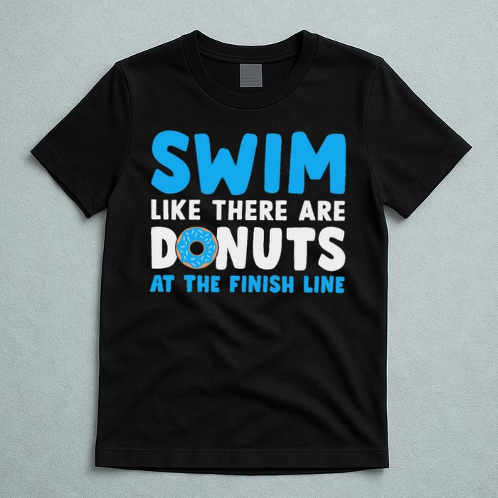 Swim Like There Are Donuts, Swimming Funny Swimmer T-Shirt
