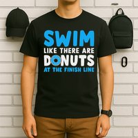 Swim Like There Are Donuts, Swimming Funny Swimmer T-Shirt