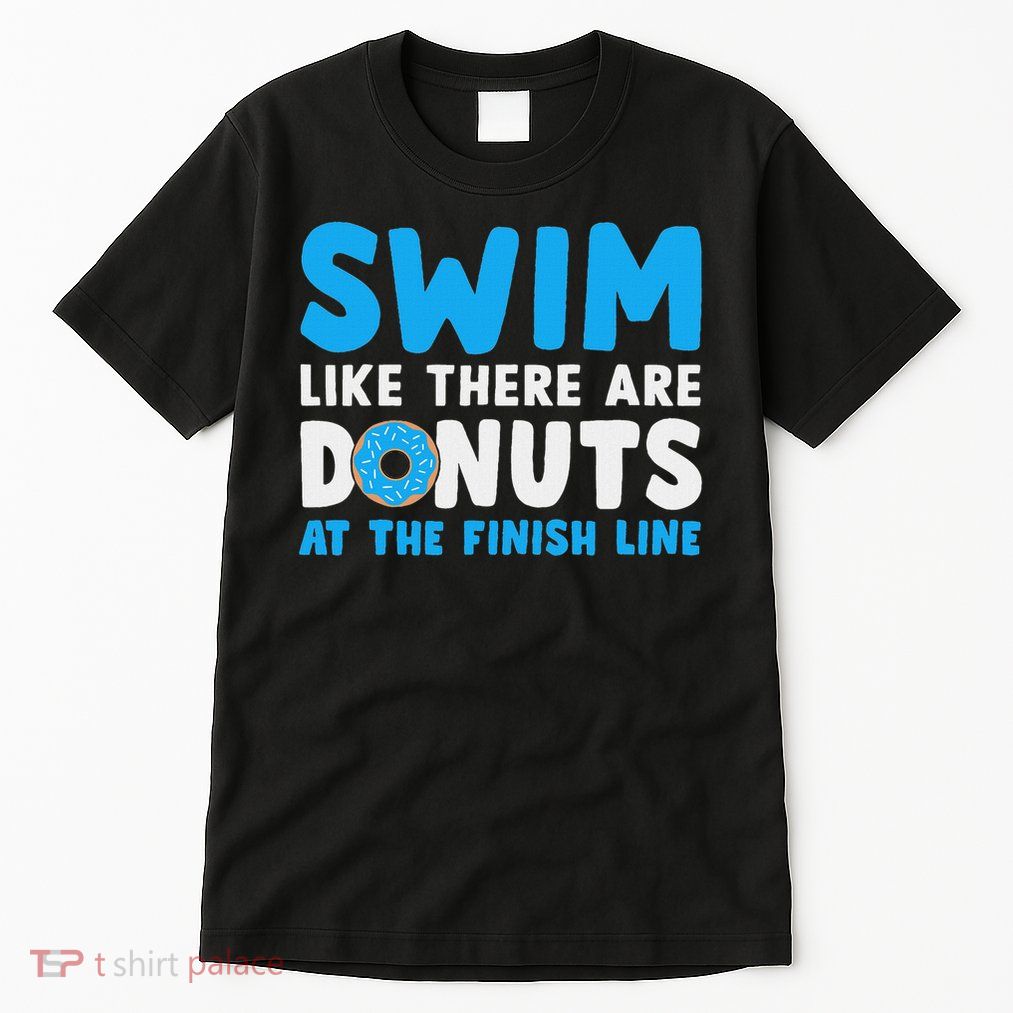 Swim Like There Are Donuts, Swimming Funny Swimmer Tall T-Shirt