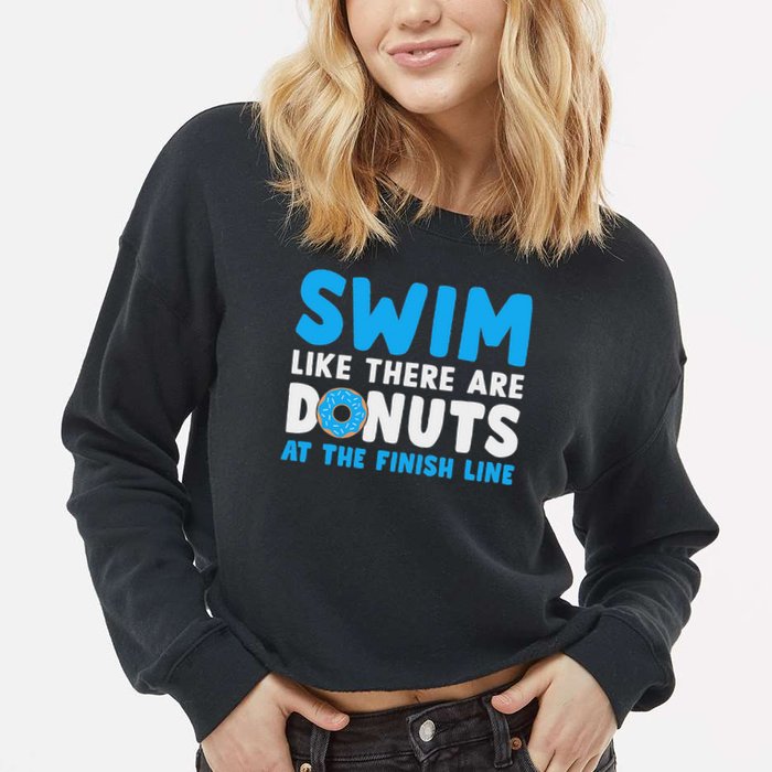 Swim Like There Are Donuts, Swimming Funny Swimmer Cropped Pullover Crew