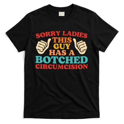 Sorry Ladies This Guy Has A Botched Circumcision Retro T-Shirt