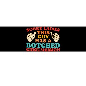 Sorry Ladies This Guy Has A Botched Circumcision Retro Bumper Sticker