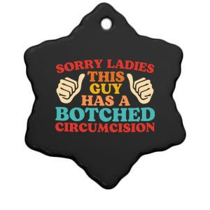 Sorry Ladies This Guy Has A Botched Circumcision Retro Ceramic Star Ornament