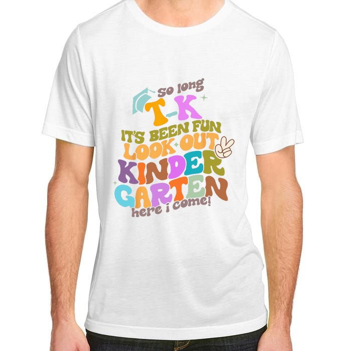 So Long Transitional Kindergarten Grad Look Out Kindergarten Adult ChromaSoft Performance T-Shirt