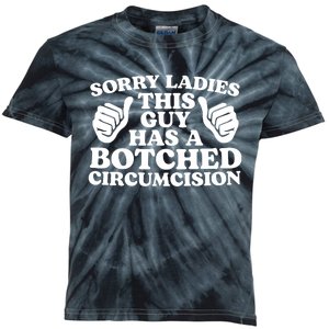 Sorry Ladies This Guy Has A Botched Circumcision Kids Tie-Dye T-Shirt