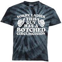 Sorry Ladies This Guy Has A Botched Circumcision Kids Tie-Dye T-Shirt