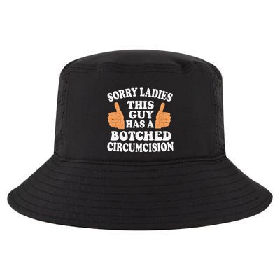 Sorry Ladies This Guy Has A Botched Circumcision Funny Cool Comfort Performance Bucket Hat