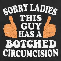 Sorry Ladies This Guy Has A Botched Circumcision Funny Cool Comfort Performance Bucket Hat
