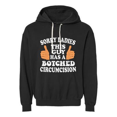 Sorry Ladies This Guy Has A Botched Circumcision Funny Garment-Dyed Fleece Hoodie