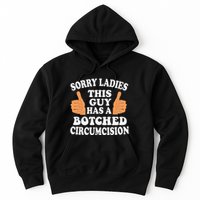 Sorry Ladies This Guy Has A Botched Circumcision Funny Hoodie