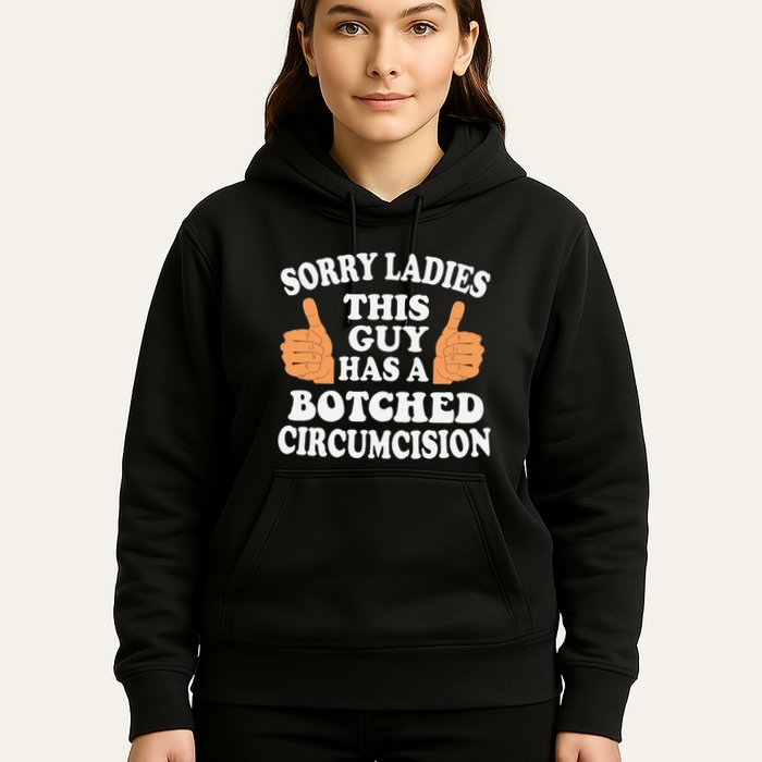 Sorry Ladies This Guy Has A Botched Circumcision Funny Hoodie