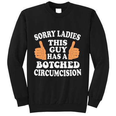 Sorry Ladies This Guy Has A Botched Circumcision Funny Sweatshirt