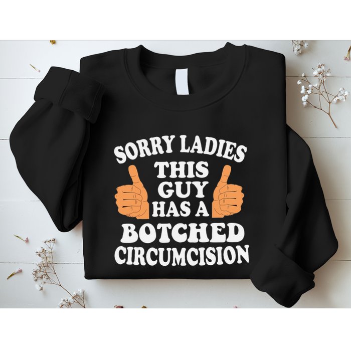 Sorry Ladies This Guy Has A Botched Circumcision Funny Sweatshirt