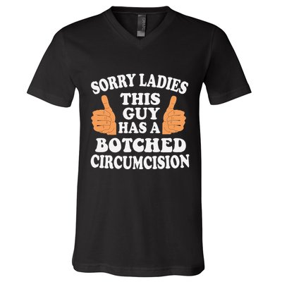 Sorry Ladies This Guy Has A Botched Circumcision Funny V-Neck T-Shirt
