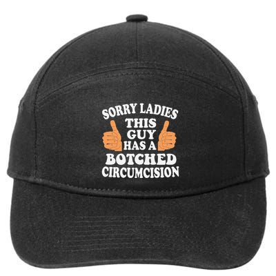 Sorry Ladies This Guy Has A Botched Circumcision Funny 7-Panel Snapback Hat