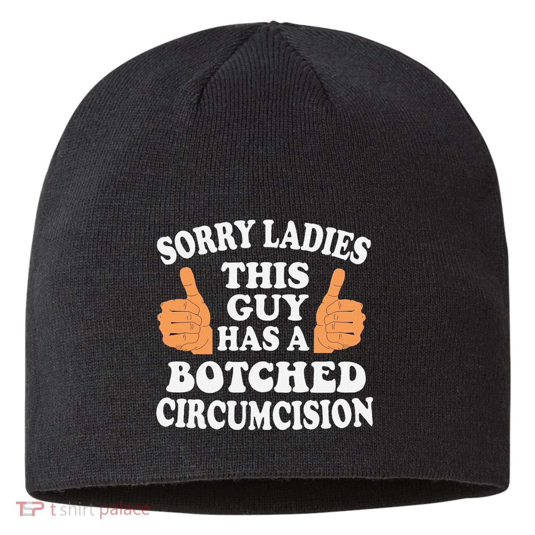 Sorry Ladies This Guy Has A Botched Circumcision Funny Sustainable Beanie