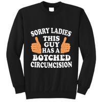 Sorry Ladies This Guy Has A Botched Circumcision Funny Tall Sweatshirt
