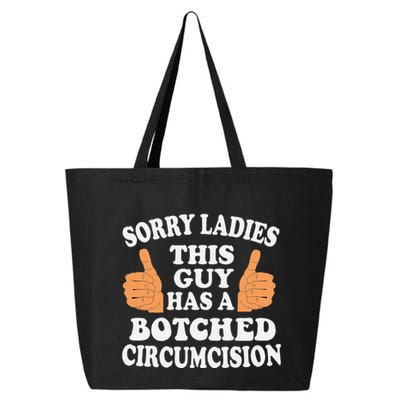 Sorry Ladies This Guy Has A Botched Circumcision Funny 25L Jumbo Tote